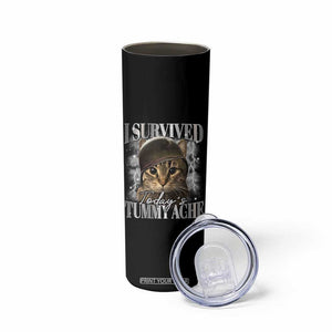 Tummy Ache Survivor Cat Meme Skinny Tumbler Funny Saying Cats Cat Bootleg TS10 Print Your Wear