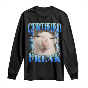 Certified Freak Funny Cat Meme Long Sleeve Shirt Internet Memes Gen Z TS10 Black Print Your Wear