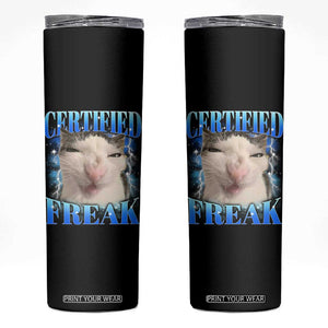 Certified Freak Funny Cat Meme Skinny Tumbler Internet Memes Gen Z TS10 Black Print Your Wear