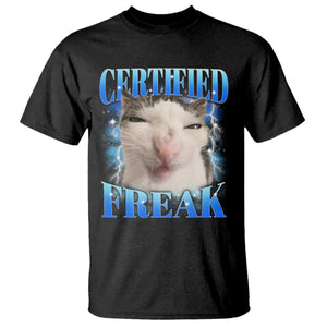 Certified Freak Funny Cat Meme T Shirt Internet Memes Gen Z TS10 Black Print Your Wear
