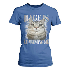 Rage Is Consuming Me T Shirt For Women Funny Silly Cat Memes TS10 Royal Blue Print Your Wear