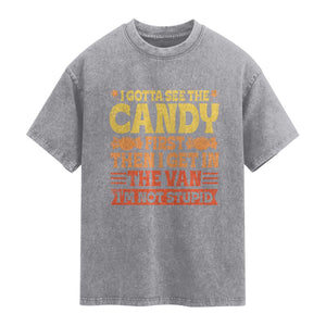 Funny Lollipop Van Gift Washed Cotton T-Shirt Creepy Adult I Gotta See The Candy First I'm Not Stupid