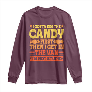 Funny Lollipop Van Gift Long Sleeve Shirt Creepy Adult I Gotta See The Candy First I'm Not Stupid TS10 Maroon Print Your Wear