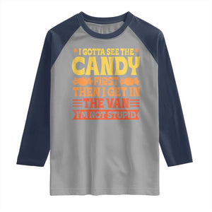 Funny Lollipop Van Gift Raglan Shirt Creepy Adult I Gotta See The Candy First I'm Not Stupid TS10 Sport Gray Navy Print Your Wear