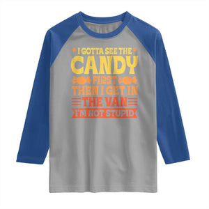 Funny Lollipop Van Gift Raglan Shirt Creepy Adult I Gotta See The Candy First I'm Not Stupid TS10 Sport Gray Royal Print Your Wear