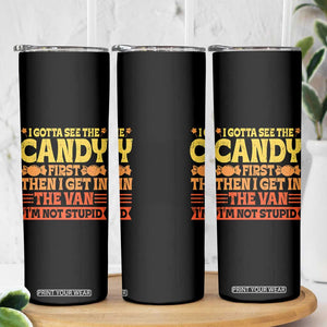 Funny Lollipop Van Gift Skinny Tumbler Creepy Adult I Gotta See The Candy First I'm Not Stupid TS10 Print Your Wear