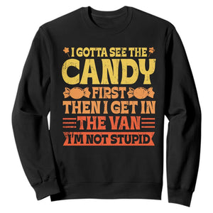 Funny Lollipop Van Gift Sweatshirt Creepy Adult I Gotta See The Candy First I'm Not Stupid TS10 Black Print Your Wear
