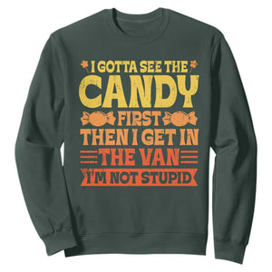 Funny Lollipop Van Gift Sweatshirt Creepy Adult I Gotta See The Candy First I'm Not Stupid TS10 Dark Forest Green Print Your Wear
