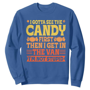 Funny Lollipop Van Gift Sweatshirt Creepy Adult I Gotta See The Candy First I'm Not Stupid TS10 Royal Blue Print Your Wear