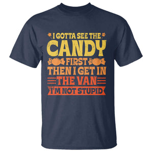 Funny Lollipop Van Gift T Shirt Creepy Adult I Gotta See The Candy First I'm Not Stupid TS10 Navy Print Your Wear