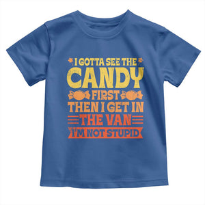 Funny Lollipop Van Gift Toddler T Shirt Creepy Adult I Gotta See The Candy First I'm Not Stupid TS10 Royal Blue Print Your Wear