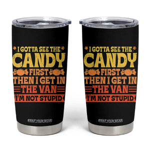 Funny Lollipop Van Gift Tumbler Cup Creepy Adult I Gotta See The Candy First I'm Not Stupid TS10 Black Print Your Wear