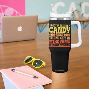 Funny Lollipop Van Gift Tumbler With Handle Creepy Adult I Gotta See The Candy First I'm Not Stupid TS10 Print Your Wear