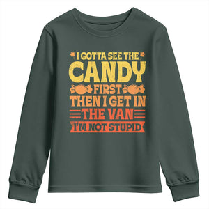 Funny Lollipop Van Gift Youth Sweatshirt Creepy Adult I Gotta See The Candy First I'm Not Stupid TS10 Dark Forest Green Print Your Wear