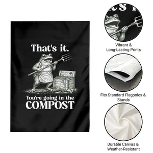 Frog Gardening Funny Garden Flag - Thats It Youre Going in The Compost Sarcastic TS10 Print Your Wear