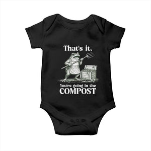 Frog Gardening Funny Baby Onesie Thats It Youre Going in The Compost Compost Sarcastic TS10 Black Print Your Wear