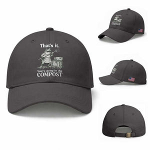 Frog Gardening Funny Baseball Cap Thats It Youre Going in The Compost Compost Sarcastic TS10 Baseball Cap Universal Fit Dark Gray Print Your Wear