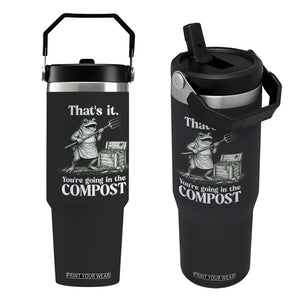 Frog Gardening Funny Flip Straw Tumbler Thats It Youre Going in The Compost Compost Sarcastic TS10 One Size: 30 oz Black Print Your Wear