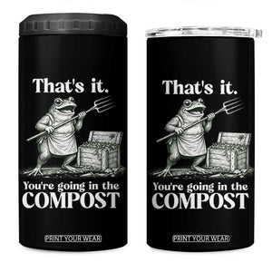 Frog Gardening Funny 4 in 1 Can Cooler Tumbler Thats It Youre Going in The Compost Compost Sarcastic TS10 One Size: 16 oz Black Print Your Wear