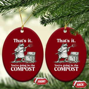 Frog Gardening Funny Ceramic Ornament Thats It Youre Going in The Compost Compost Sarcastic TS10 Print Your Wear