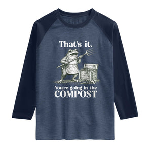 Frog Gardening Funny Raglan Shirt Thats It Youre Going in The Compost Compost Sarcastic TS10 Heather Denim Navy Print Your Wear