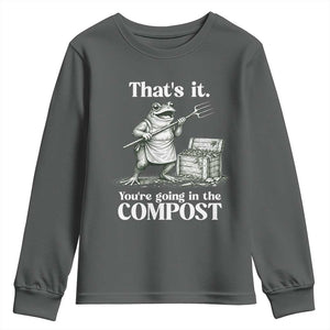 Frog Gardening Funny Youth Sweatshirt Thats It Youre Going in The Compost Compost Sarcastic TS10 Dark Heather Print Your Wear