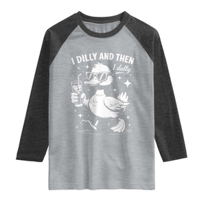 I Dilly And Then I Dally Raglan Shirt Retro Duck Funny Animal Meme TS10 Heather Gray Heather Charcoal Print Your Wear