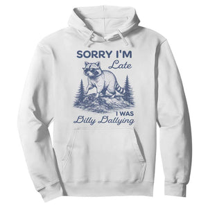 Raccoon Dilly Dallying Hoodie Funny Sorry Im Late Silly Animal TS10 White Print Your Wear