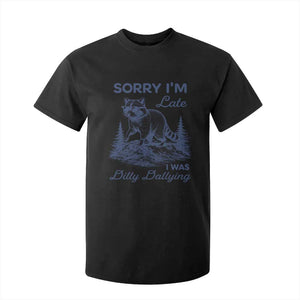 Raccoon Dilly Dallying T Shirt For Kid Funny Sorry Im Late Silly Animal TS10 Black Print Your Wear