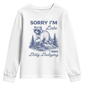 Raccoon Dilly Dallying Youth Sweatshirt Funny Sorry Im Late Silly Animal TS10 White Print Your Wear