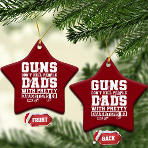 Guns Dont Kill People Dads With Pretty Daughters Do Ceramic Ornament Girl Dad Guns Fathers Day TS10 Print Your Wear