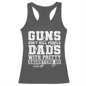 Guns Dont Kill People Dads With Pretty Daughters Do Racerback Tank Top Girl Dad Guns Fathers Day TS10 Dark Heather Print Your Wear