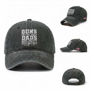 Guns Dont Kill People Dads With Pretty Daughters Do Washed Cotton Baseball Cap Girl Dad Guns Fathers Day TS10 Washed Cap Universal Fit Dark Green Print Your Wear