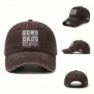 Guns Dont Kill People Dads With Pretty Daughters Do Washed Cotton Baseball Cap Girl Dad Guns Fathers Day TS10 Washed Cap Universal Fit Dark Brown Print Your Wear