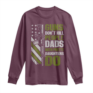 Funny Girl Dad Long Sleeve Shirt Guns Dont Kill People Dads With Pretty Daughters Do American Flag TS10 Maroon Print Your Wear