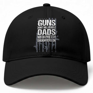 Guns Dont Kill People Dads With Pretty Daughters Do Baseball Cap Funny Girl Dad Gun American Flag TS10 Print Your Wear