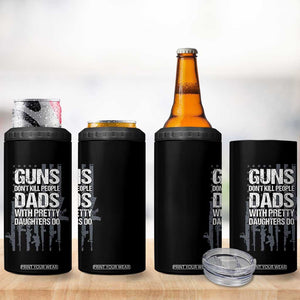 Guns Dont Kill People Dads With Pretty Daughters Do 4 in 1 Can Cooler Tumbler Funny Girl Dad Gun American Flag TS10 Print Your Wear