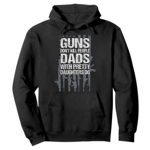 Guns Dont Kill People Dads With Pretty Daughters Do Hoodie Funny Girl Dad Gun American Flag TS10 Black Print Your Wear