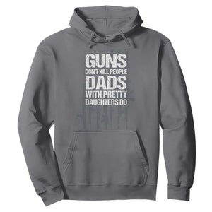 Guns Dont Kill People Dads With Pretty Daughters Do Hoodie Funny Girl Dad Gun American Flag TS10 Charcoal Print Your Wear