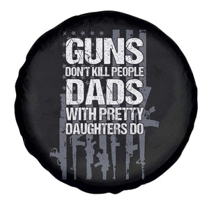 Guns Dont Kill People Dads With Pretty Daughters Do Spare Tire Cover Funny Girl Dad Gun American Flag TS10 Print Your Wear