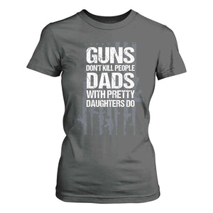 Guns Dont Kill People Dads With Pretty Daughters Do T Shirt For Women Funny Girl Dad Gun American Flag TS10 Dark Heather Print Your Wear