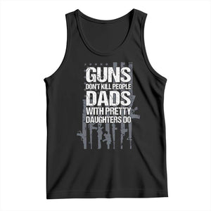 Guns Dont Kill People Dads With Pretty Daughters Do Tank Top Funny Girl Dad Gun American Flag TS10 Black Print Your Wear