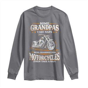Biker Grandpa Long Sleeve Shirt Some Grandpas Take Naps Real Grandpas Ride Motorcycles TS10 Charcoal Print Your Wear