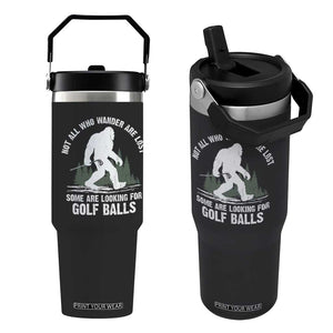 Not All Who Wander Are Lost Bigfoot Looking For Golf Balls Flip Straw Tumbler Vintage Golfs Lover Sasquatch Golfing TS10 One Size: 30 oz Black Print Your Wear