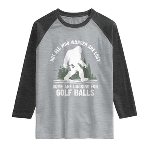 Not All Who Wander Are Lost Bigfoot Looking For Golf Balls Raglan Shirt Vintage Golfs Lover Sasquatch Golfing TS10 Heather Gray Heather Charcoal Print Your Wear