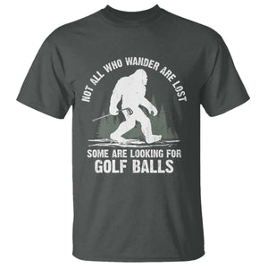 Not All Who Wander Are Lost Bigfoot Looking For Golf Balls T Shirt Vintage Golfs Lover Sasquatch Golfing TS10 Dark Heather Print Your Wear