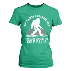 Not All Who Wander Are Lost Bigfoot Looking For Golf Balls T Shirt For Women Vintage Golfs Lover Sasquatch Golfing TS10 Irish Green Print Your Wear