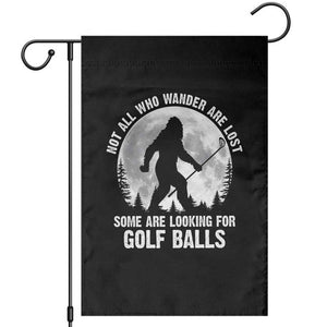 Not All Who Wander Are Lost Bigfoot Looking For Golf Balls Garden Flag Vintage Golfs Lover Sasquatch Golfing Full Moon TS10 Black Print Your Wear