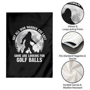 Not All Who Wander Are Lost Bigfoot Looking For Golf Balls Garden Flag Vintage Golfs Lover Sasquatch Golfing Full Moon TS10 Print Your Wear