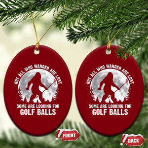 Not All Who Wander Are Lost Bigfoot Looking For Golf Balls Ceramic Ornament Vintage Golfs Lover Sasquatch Golfing Full Moon TS10 Print Your Wear